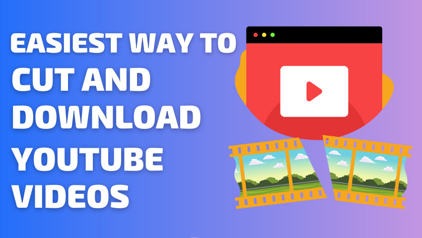 The easiest way to cut and download YouTube videos