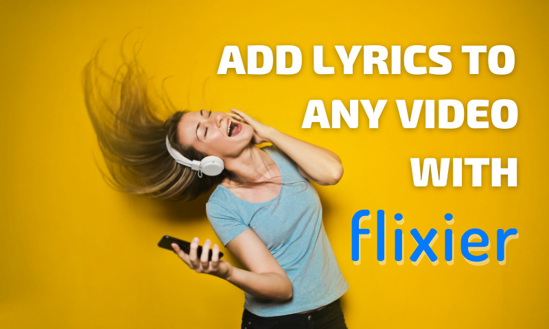 Learn How To Add Lyrics To Any Video With Flixier - The Best Lyric Video Maker App