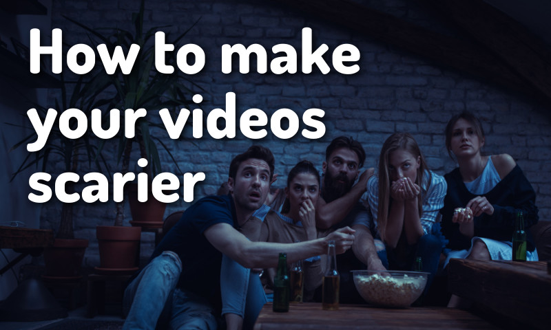 Five Ways to Make Your Videos Scarier This Halloween