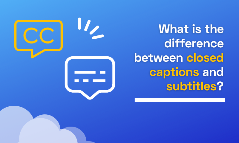 What is the difference between closed captions and subtitles?