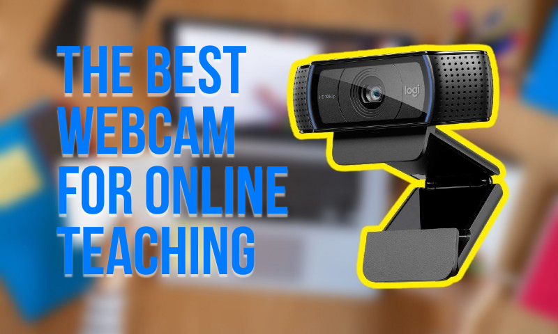 Which webcam is best for online teaching