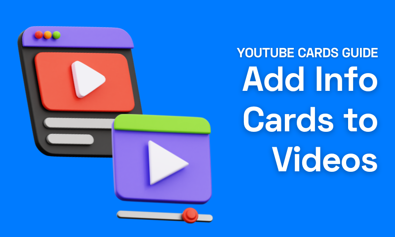 Youtube Cards Guide: How to Add Info Cards to Videos