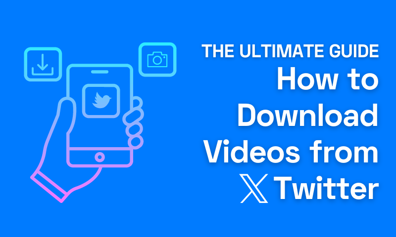 How to Download Videos from Twitter: Ultimate Guide