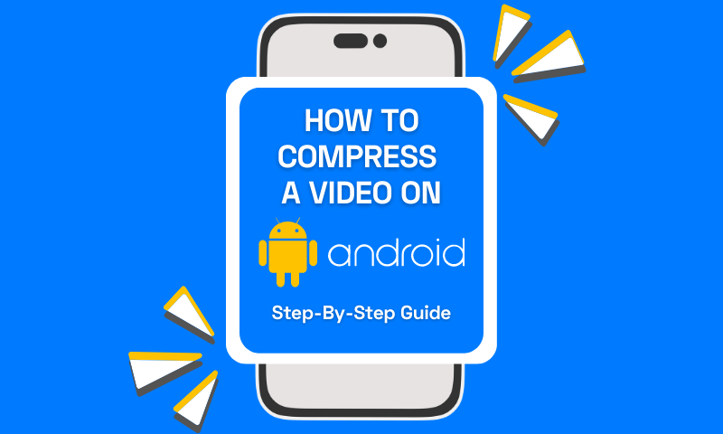 How to Compress a Video on Android: Step-By-Step Guide