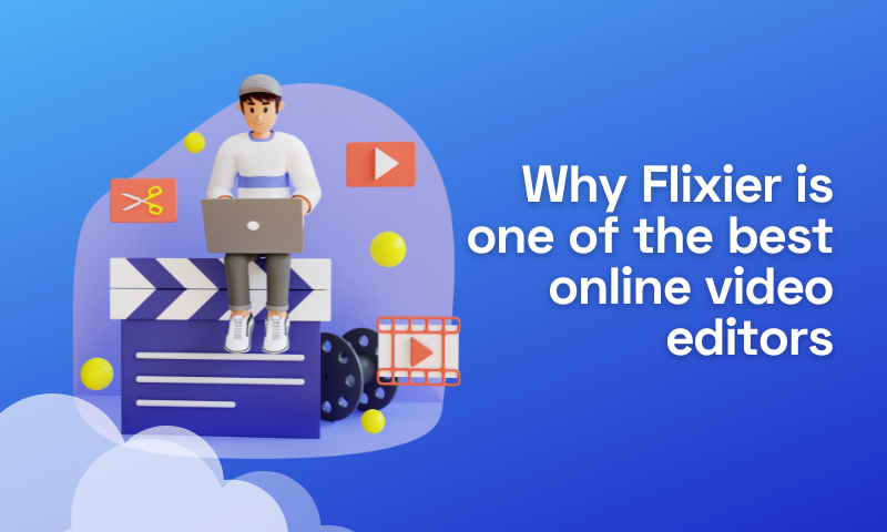 Why Flixier is one of the best online video editors