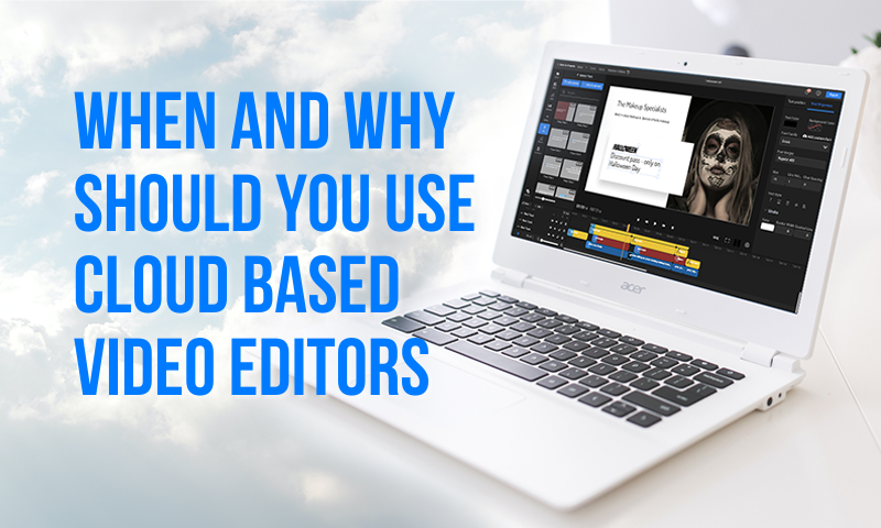 When and why you should use cloud video editors