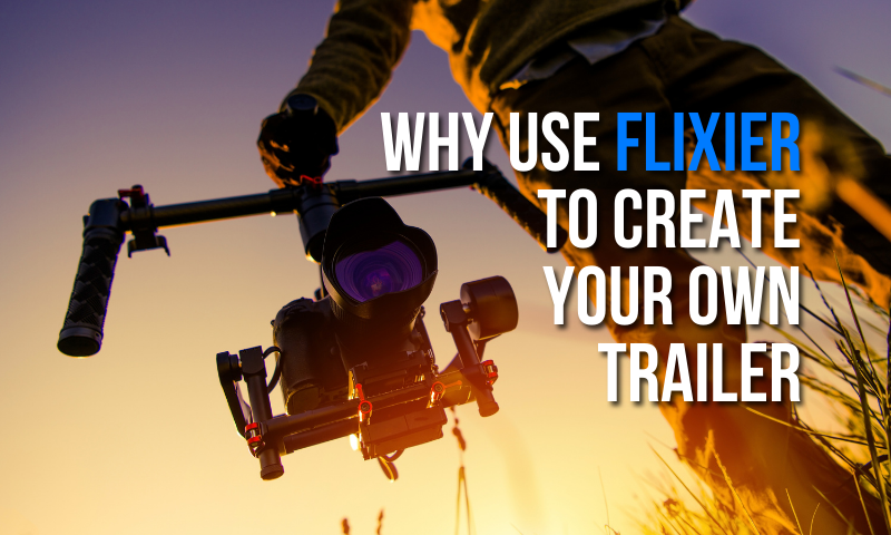 Why use Flixier to make your own trailer