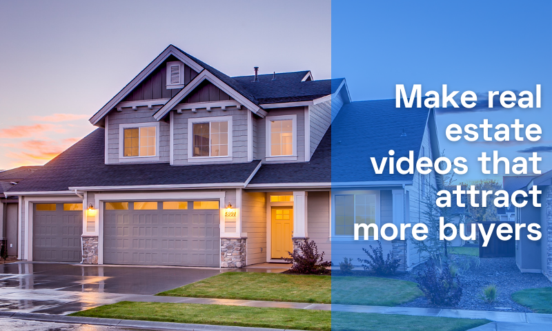 How to make your real estate video stand out and attract more buyers