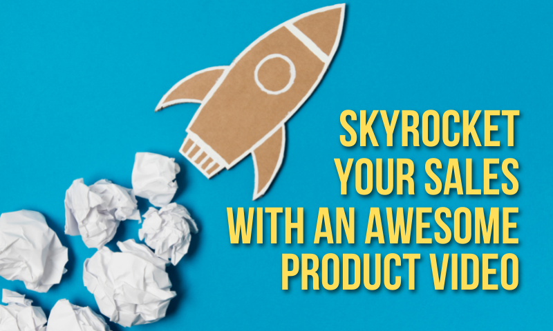 Skyrocket your sales with an awesome product video