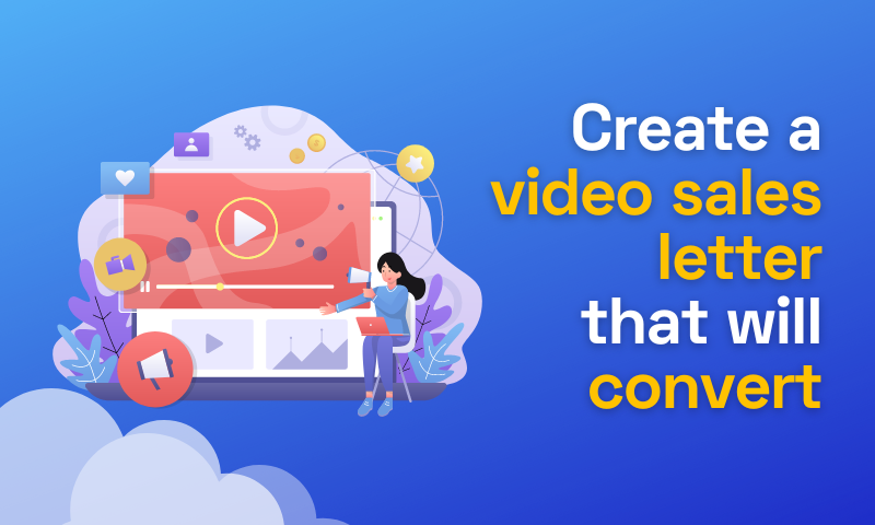 How to Create a Video Sales Letter that Will Convert